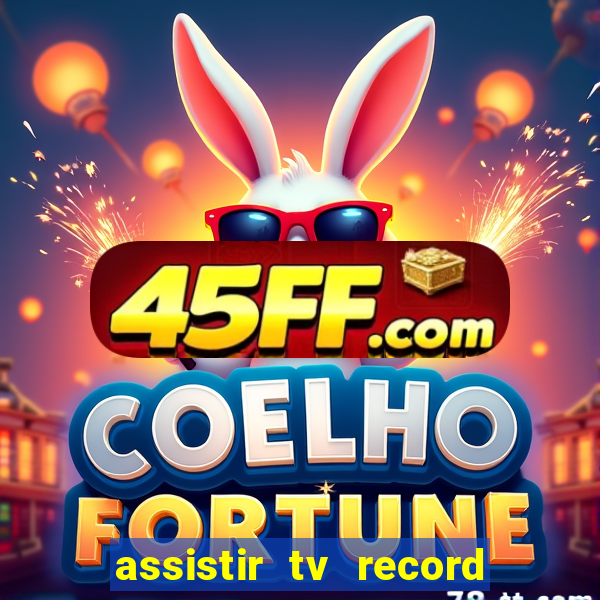 assistir tv record ao vivo